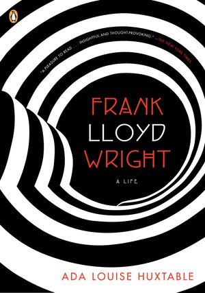 Cover Art for 9780143114291, Frank Lloyd Wright by Ada Louise Huxtable