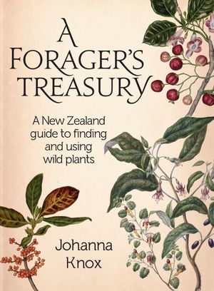 Cover Art for 9781877505164, A Forager's Treasury by Johanna Knox