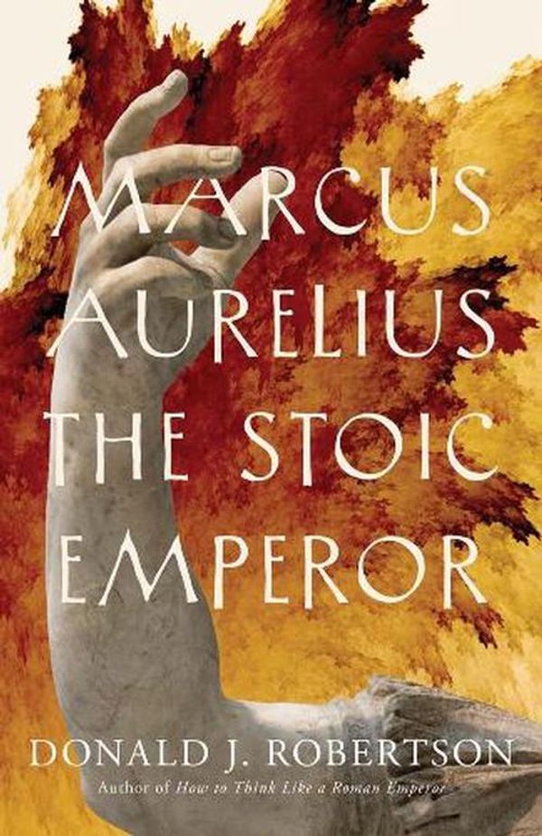 Cover Art for 9780300256666, Marcus Aurelius: The Stoic Emperor by Robertson, Donald J.