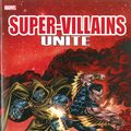 Cover Art for 9780785194064, Super Villains Unite: The Complete Super Villain Team-up by Roy Thomas