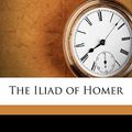 Cover Art for 9781176706217, The Iliad of Homer by Homer Homer