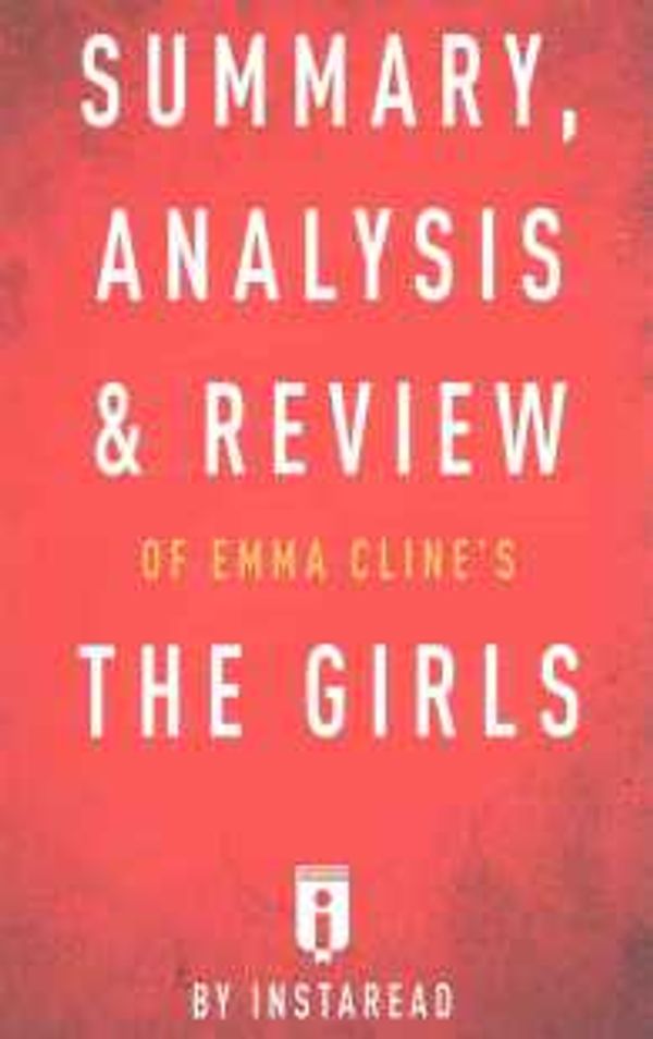 Cover Art for 9781539637721, Summary, Analysis & Review of Emma Cline's the Girls by Unknown