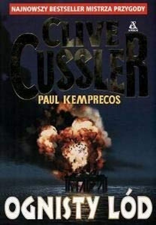 Cover Art for 9788324100033, Ognisty lod by Clive Cussler, Paul Kemprecos