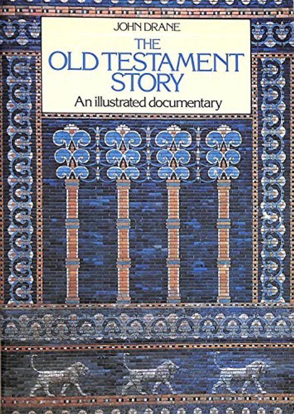 Cover Art for 9780856484315, The Old Testament Story: An Illustrated Documentary by John W. Drane