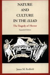 Cover Art for 0884304729221, Nature and Culture in the Iliad: The Tragedy of Hector by James M. Redfield