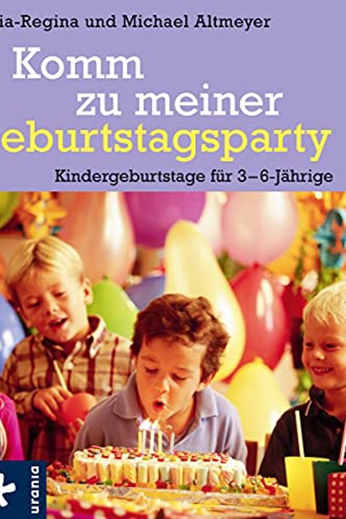 Cover Art for 9783451660368, Komm zu meiner Geburtstagsparty: Kindergeburtstage für 3 - 6 Jährige by Maria-Regina Altmeyer