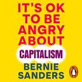 Cover Art for B0BN46ZCNY, It's OK To Be Angry About Capitalism by Bernie Sanders