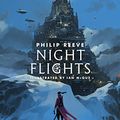 Cover Art for B07D9PQBT2, Night Flights (Mortal Engines 5) by Philip Reeve