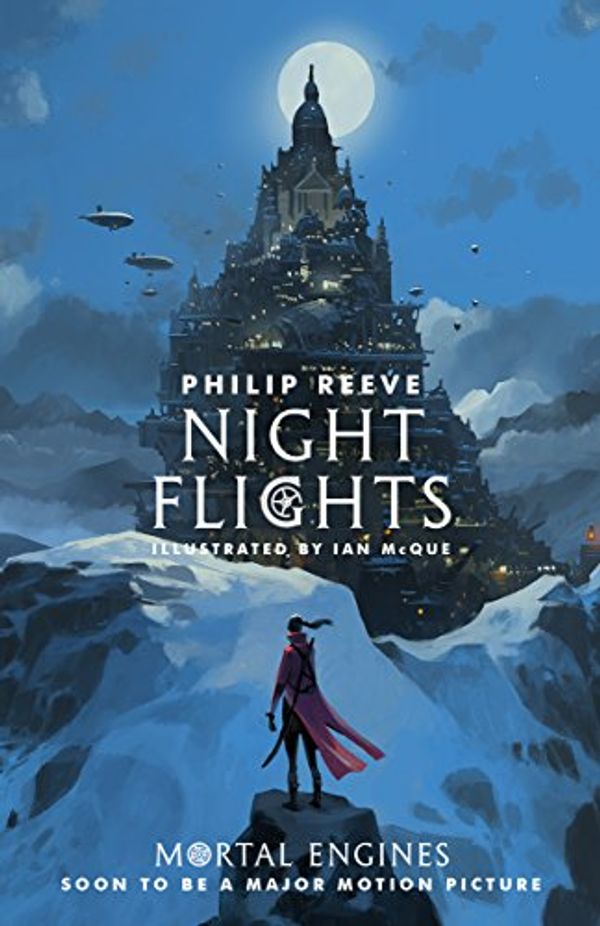 Cover Art for B07D9PQBT2, Night Flights (Mortal Engines 5) by Philip Reeve