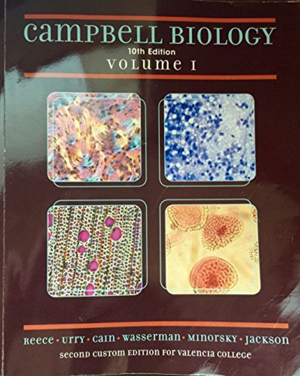 Cover Art for 9781269917933, Campbell Biology 10th Edition Volume I (Valencia College Edition) by Jane B. Reece;; Lisa A. Urry;; Michael L. Cain;; Steven A. Wasserman;; Peter Minorsky;; Robert B. Jackson, V
