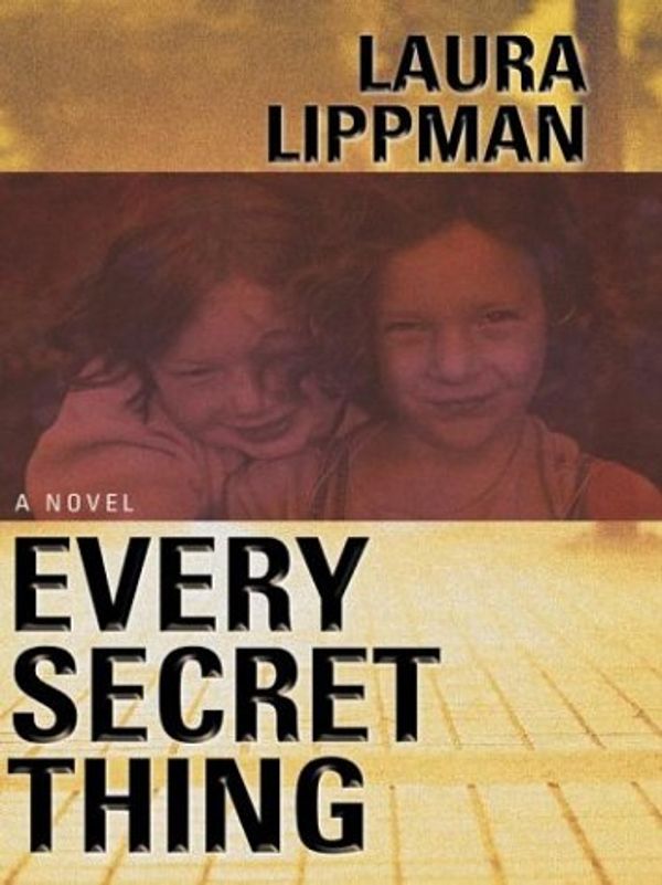 Cover Art for 9781587245855, Every Secret Thing by Laura Lippman