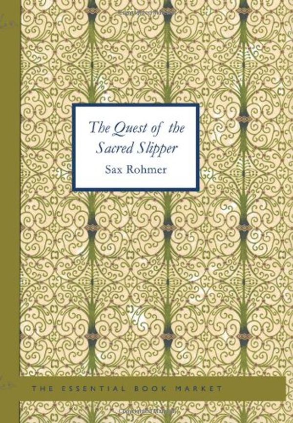 Cover Art for 9781434617132, The Quest of the Sacred Slipper by Sax Rohmer