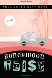 Cover Art for 9781599554785, Honeymoon Heist by Anna Jones Buttimore