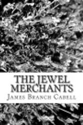 Cover Art for 9781481959230, The Jewel Merchants by James Branch Cabell