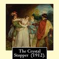 Cover Art for 9781717538680, The Crystal Stopper by Maurice LeBlanc