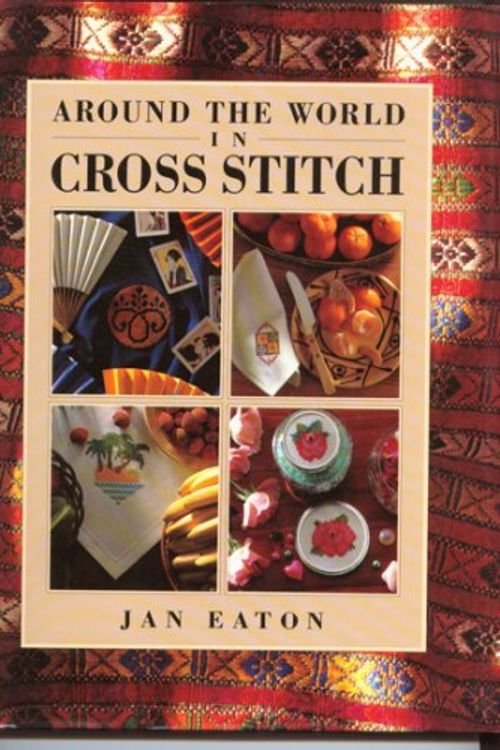 Cover Art for 9780943955858, Around the World in Cross Stitch by Jan Eaton