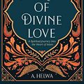 Cover Art for B085VN7QL3, Secrets of Divine Love: A Spiritual Journey into the Heart of Islam by A. Helwa