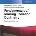 Cover Art for B07363VFH1, Fundamentals of Ionizing Radiation Dosimetry: Solutions to the Exercises by Pedro Andreo, David T. Burns, Alan E. Nahum, Jan Seuntjens