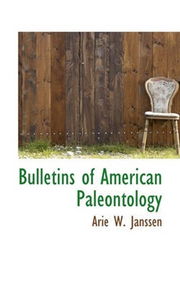 Cover Art for 9781117708935, Bulletins of American Paleontology by Arie W. Janssen