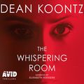 Cover Art for B0771RMVH4, The Whispering Room by Dean Koontz