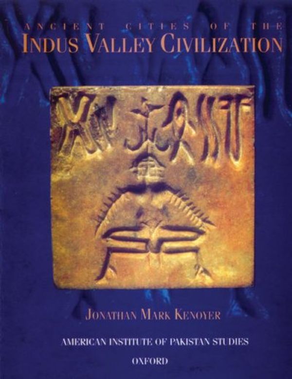 Cover Art for 9780195779400, Ancient Cities of the Indus Valley Civilization (Paperback) by Jonathan Mark Kenoyer