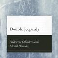 Cover Art for 9780226309293, Double Jeopardy: Adolescent Offenders with Mental Disorders (Paperback) by Thomas Grisso