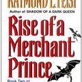 Cover Art for 9780688124090, Rise of a Merchant Prince by Raymond E. Feist