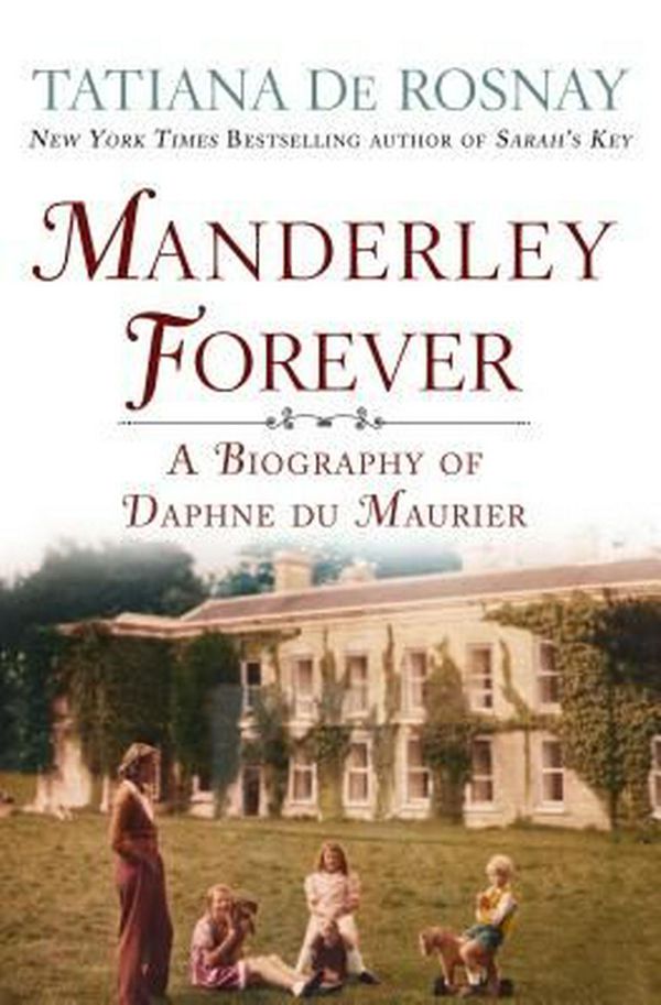 Cover Art for 9781250099136, Manderley Forever by Tatiana de Rosnay