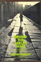 Cover Art for 9780395140031, Behind the Berlin wall: an encounter in East Germany. by Steven Kelman
