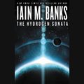 Cover Art for 9781619692558, The Hydrogen Sonata by Iain M. Banks, Iain M. Banks