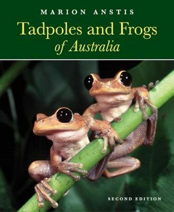 Cover Art for 9781925546019, Tadpoles and Frogs of Australia by Marion Anstis