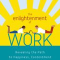 Cover Art for 9781780283814, The Enlightenment of Work by Steve Nobel
