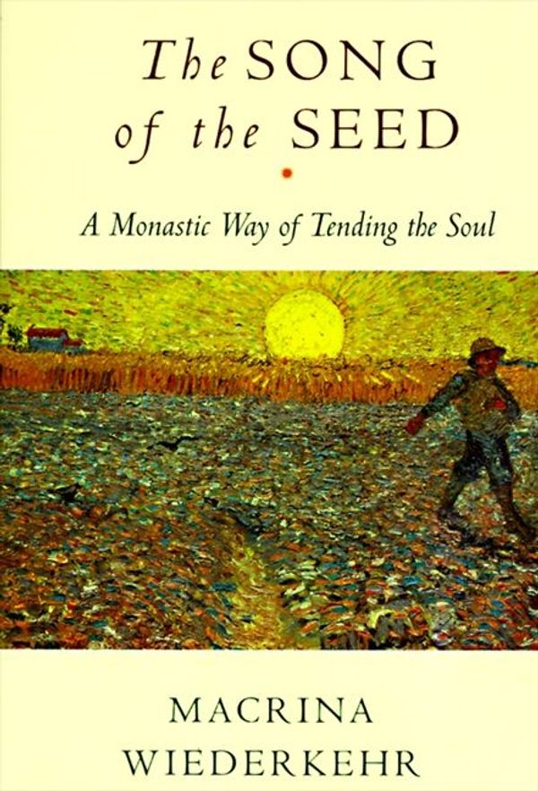 Cover Art for 9780062036322, The Song of the Seed by Macrina Wiederkehr