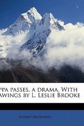 Cover Art for 9781177292818, Pippa Passes, a Drama. with Drawings by L. Leslie Brooke by Robert Browning