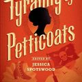 Cover Art for 9780763688226, A Tyranny of Petticoats: 15 Stories of Belles, Bank Robbers & Other Badass Girls by Jessica Spotswood