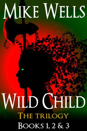 Cover Art for 9781310189197, Wild Child, Books 1, 2 & 3 by Mike Wells