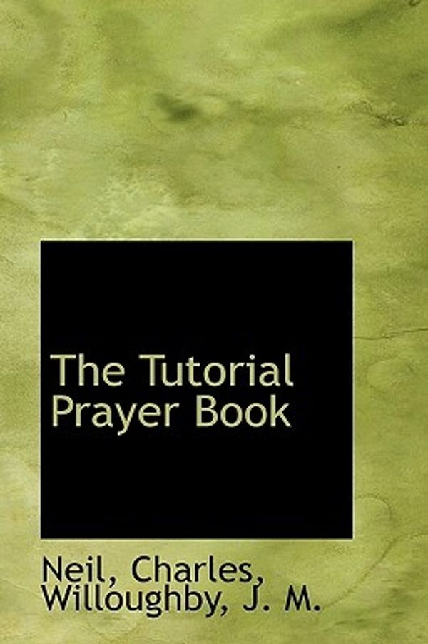 Cover Art for 9781110311644, The Tutorial Prayer Book by Neil Charles