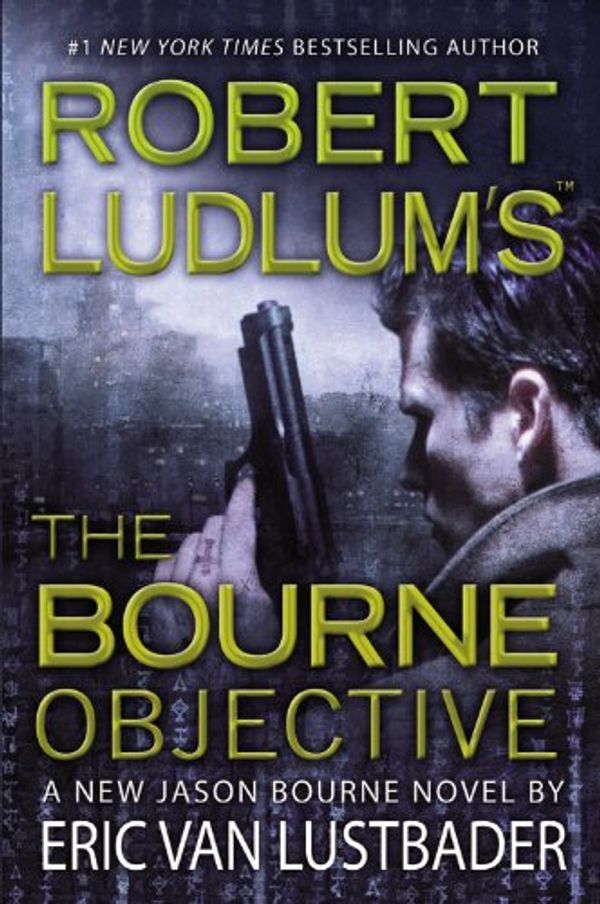 Cover Art for 9780446563635, ROBERT LUDLUM'S THE BOURNE OBJECTIVE by Eric Van Lustbader