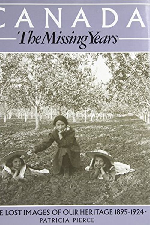 Cover Art for 9780773720527, Canada, the Missing Years by Patricia Pierce