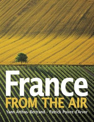 Cover Art for 9780810959521, France from the Air by Arthus-Bertrand, Yann