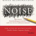 Cover Art for B08MCBXY9J, Noise: Was unsere Entscheidungen verzerrt – und wie wir sie verbessern können (German Edition) by Daniel Kahneman, Olivier Sibony, Cass R. Sunstein