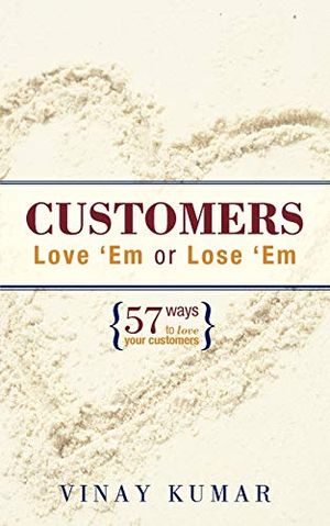 Cover Art for 9781462056583, Customers Love 'Em or Lose 'Em by Vinay Kumar