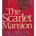 Cover Art for 9780316208833, The Scarlet Mansion by Allan W. Eckert