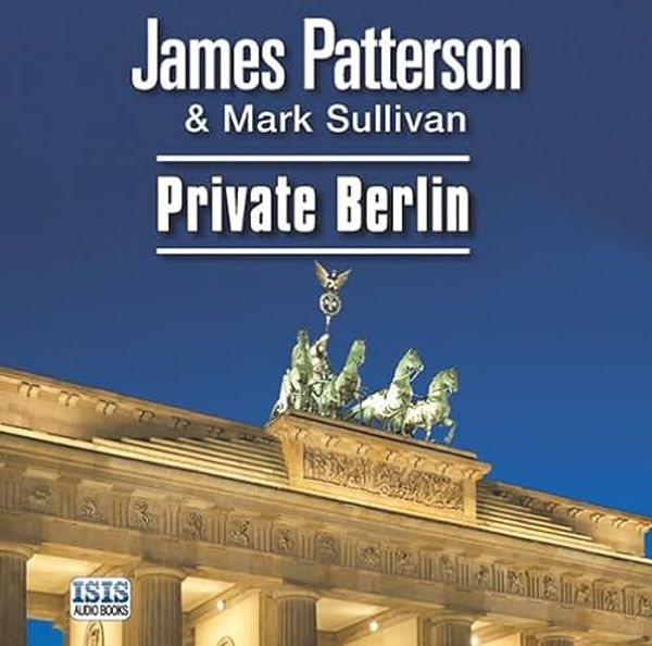Cover Art for 9781445051840, Private Berlin by James Patterson