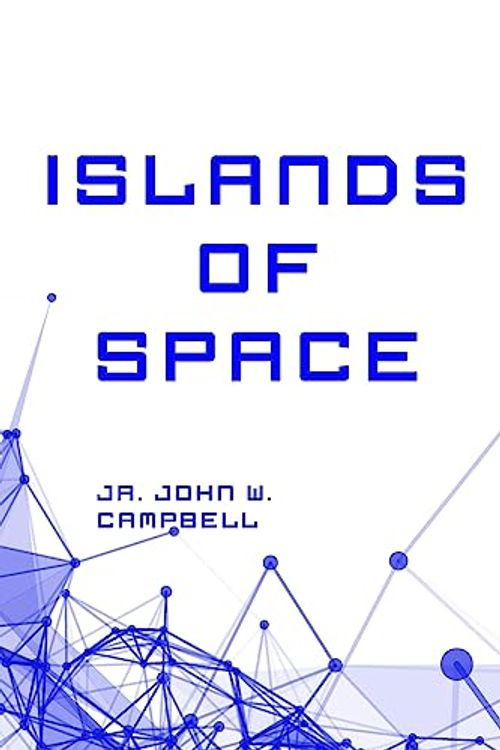 Cover Art for 9781530289738, Islands of Space by John W., Jr. Campbell