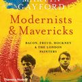 Cover Art for 9780500239773, Modernists and MavericksBacon, Freud, Hockney and the London Painters 1... by Martin Gayford