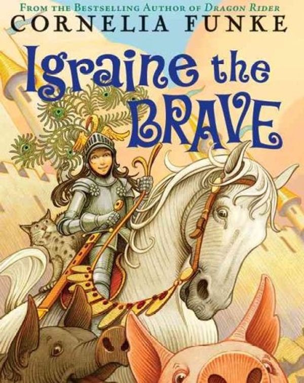 Cover Art for 9780439903790, Igraine the Brave by Cornelia Funke