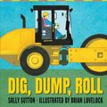 Cover Art for 9781536209020, Dig, Dump, Roll by Sally Sutton