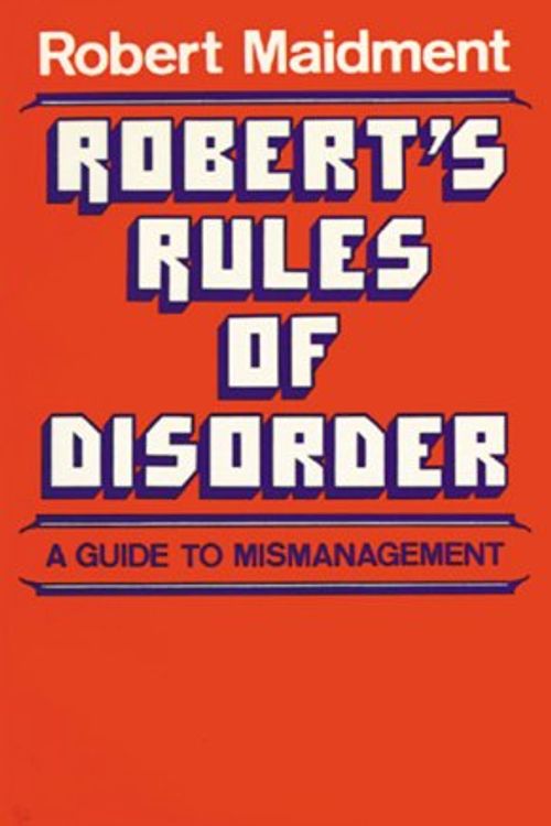 Cover Art for 9780882891118, Robert's Rules of Disorder by Robert Maidment
