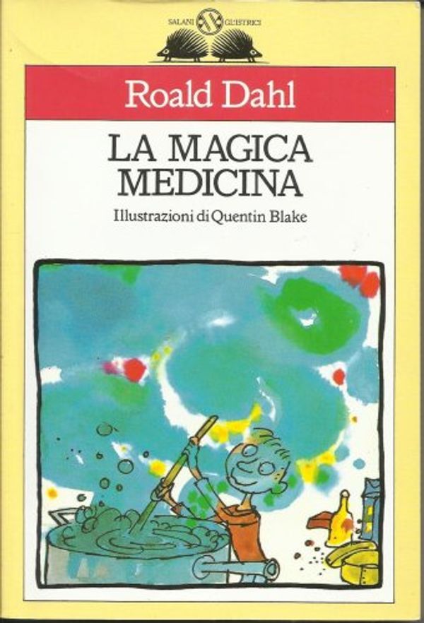 Cover Art for 9788877820464, La magica medicina by Roald Dahl